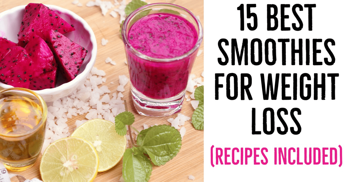 15 Best Smoothies for Weight loss (Recipes Included)