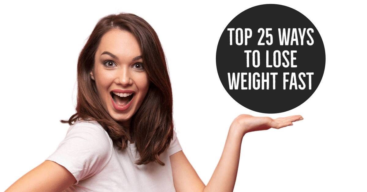 Top 25 Ways To Lose Weight Fast
